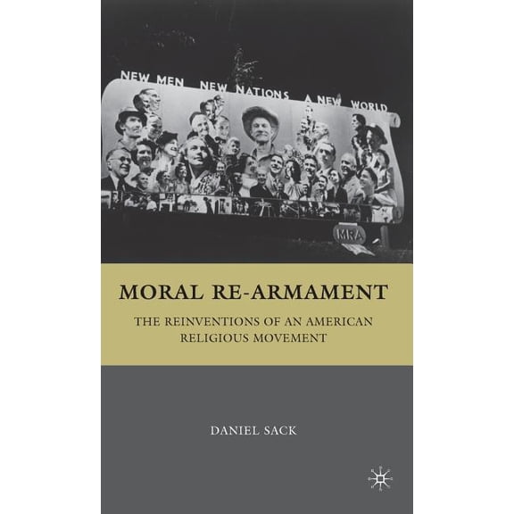 Moral Re-Armament: The Reinventions of an American Religious Movement, (Hardcover)