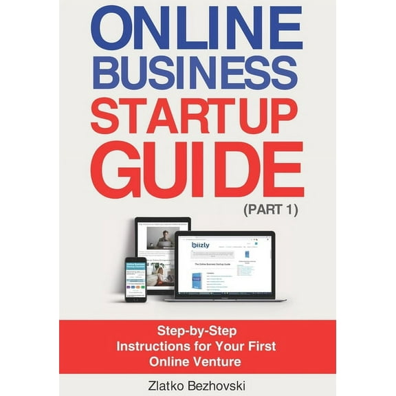 Online Business Startup Guide (Part 1): Step-by-Step Instructions for Your First Online Venture (Paperback)