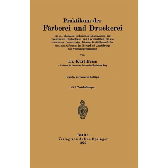 Praktikum Der Färberei Und Druckerei: Für Die Chemisch - Technischen Laboratorien Der Technischen Hochschulen Und Univer, (Paperback)