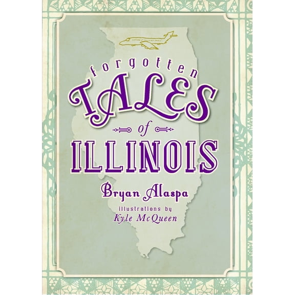 Forgotten Tales of Illinois