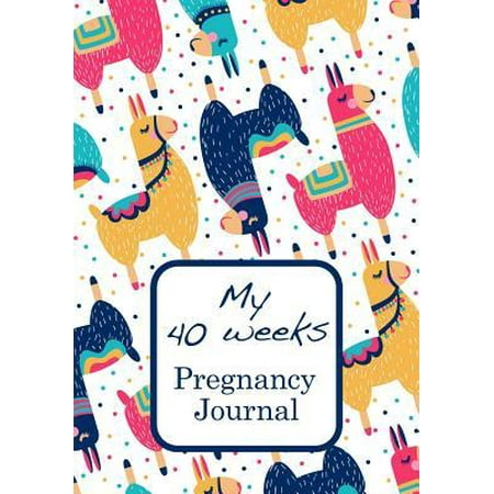 My 40 Weeks Pregnancy Journal : My 40 Weeks Journey 7x10 Notebook for Doctor Appointments, to Do List, Weight, Baby Size, Thoughts &