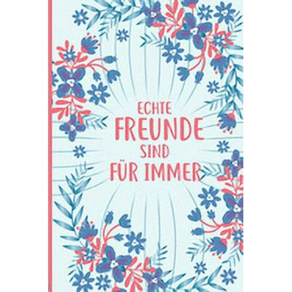 Echte Freunde sind für Immer : Freundebuch für Erwachsene Lustig als Erinnerungsalbung oder Abschied (Paperback)