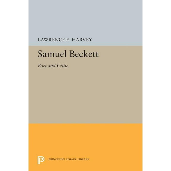 Princeton Legacy Library Samuel Beckett: Poet and Critic, Book 5379, (Paperback)