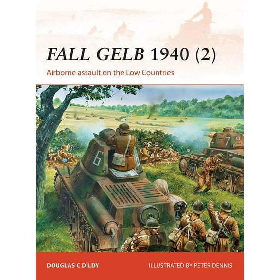 Campaign: Fall Gelb 1940 (2) : Airborne assault on the Low Countries (Series #265) (Paperback)