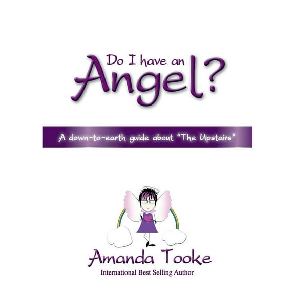 Do I Have an Angel?: A down to earth Guide about 'The Upstairs', (Paperback)