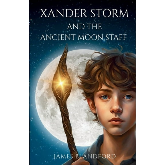 Xander Storm and the Ancient Moon Staff, (Paperback)