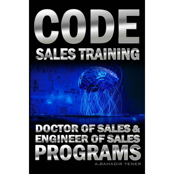 CODE Sales Training: Sales Book - Doctor of Sales and Engineer Of Sales Programs (Paperback)