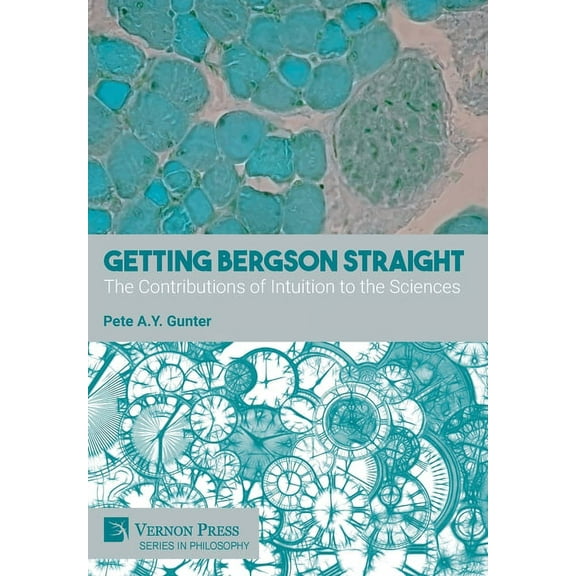 Philosophy: Getting Bergson Straight: The Contributions of Intuition to the Sciences (Hardcover)
