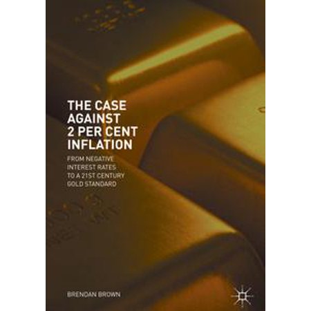 The Case Against 2 Per Cent Inflation - eBook