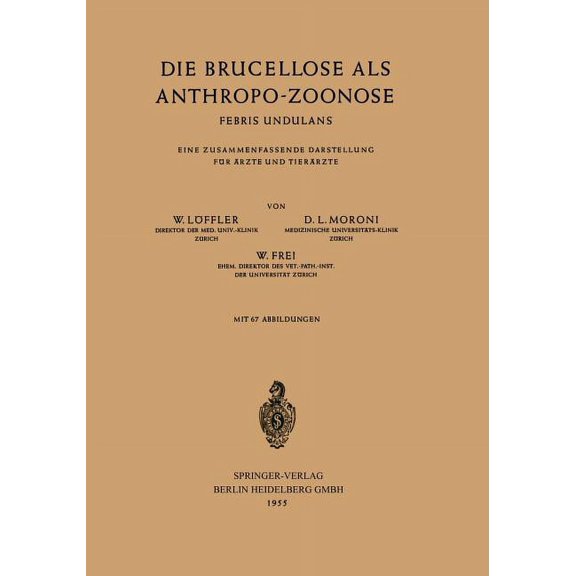 Die Brucellose ALS Anthropo-Zoonose: Febris Undulans Eine Zusammenfassende Darstellung FÃ¼r Ãrzte Und TierÃ¤rzte, (Paperback)