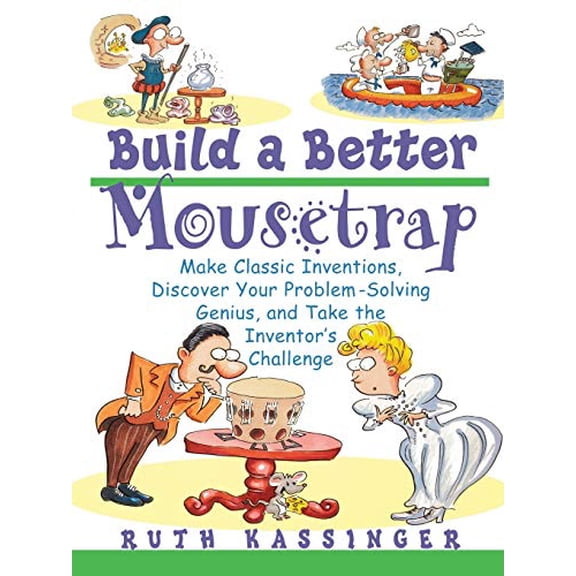 Pre-Owned Build a Better Mousetrap: Make Classic Inventions, Discover Your Problem-Solving Genius, and Take the Inventor's Challenge Paperback