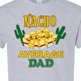 thumbnail image 4 of Inktastic Nacho Chips-nacho Average Dad T-Shirt, 4 of 5