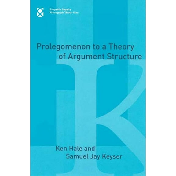 Linguistic Inquiry Monographs Prolegomenon to a Theory of Argument Structure, Book 39, (Paperback)