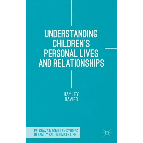 Palgrave MacMillan Studies in Family and Understanding Children's Personal Lives and Relationships, (Hardcover)