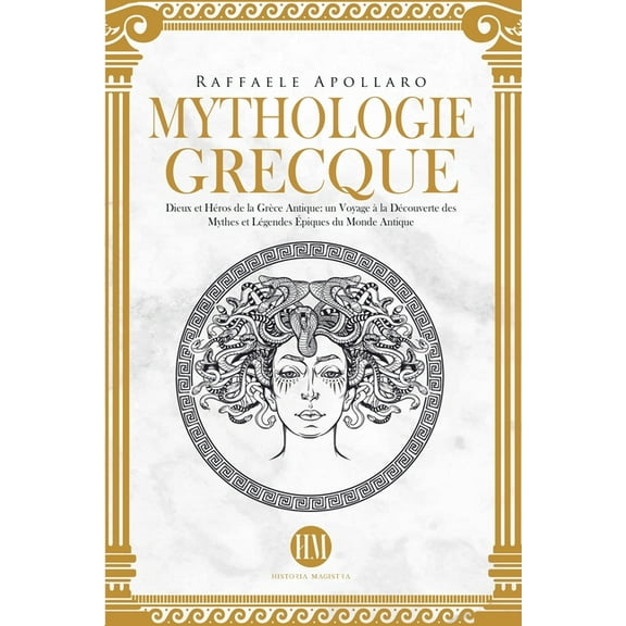Atlas de la Mythologie: Mythes Et Légend Mythologie Grecque: Dieux et Héros de la Grèce Antique. Un Voyage à la Découverte des Mythes et Légendes Épiques du Mond, (Paperback)