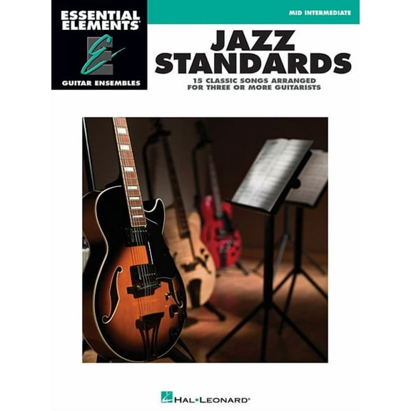 Essential Elements: Guitar Ensembles Jazz Standards: Essential Elements Guitar Ensembles Mid-Intermediate Level, (Paperback)