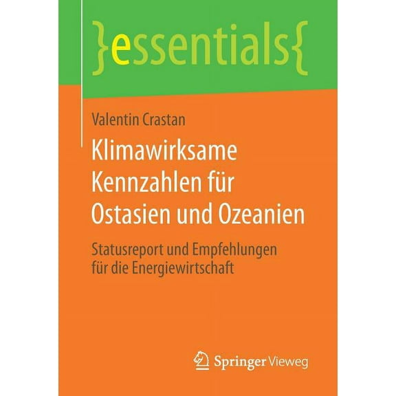 Essentials Klimawirksame Kennzahlen Für Ostasien Und Ozeanien: Statusreport Und Empfehlungen Für Die Energiewirtschaft, (Paperback)