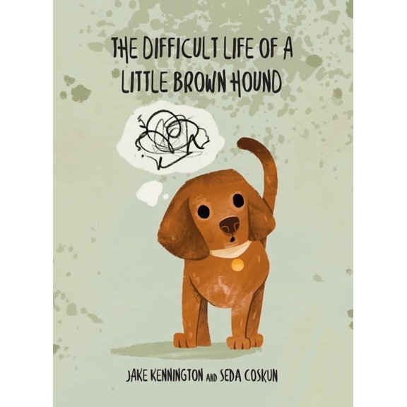 The Difficult Life of a Little Brown Hound, (Hardcover)