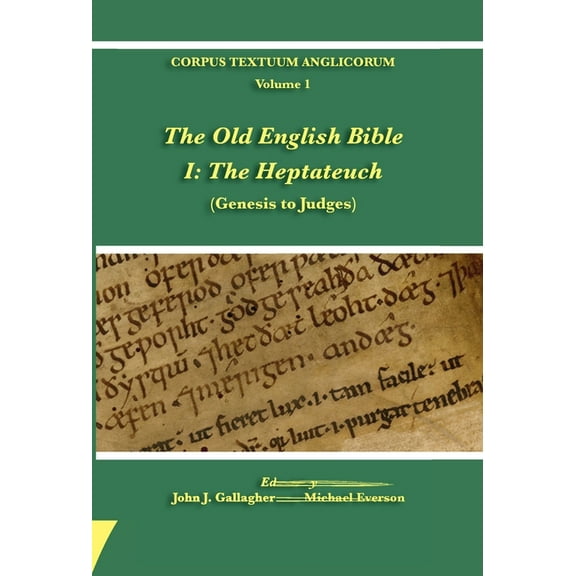 Corpus Textuum Anglicorum The Old English Bible - I. The Heptateuch, Book 1, (Hardcover)