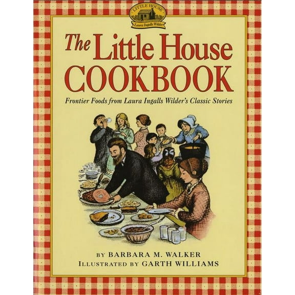 Little House Nonfiction The Little House Cookbook: Frontier Foods from Laura Ingalls Wilder's Classic Stories, (Paperback)