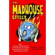 The Madhouse Effect: How Climate Change Denial Is Threatening Our Planet, Destroying Our Politics, and Driving Us Crazy [Paperback - Used]