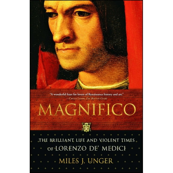 An Italian Renaissance History Magnifico: The Brilliant Life and Violent Times of Lorenzo De' Medici, (Paperback)