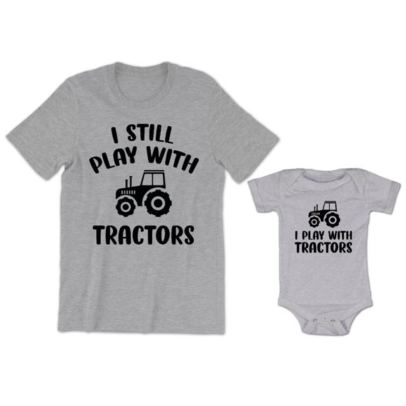 I Still Play with Tractors Men's T-Shirt Funny Matching Graphic Tee I Play with Tractors Baby Bodysuit Kids Toddler Shirt