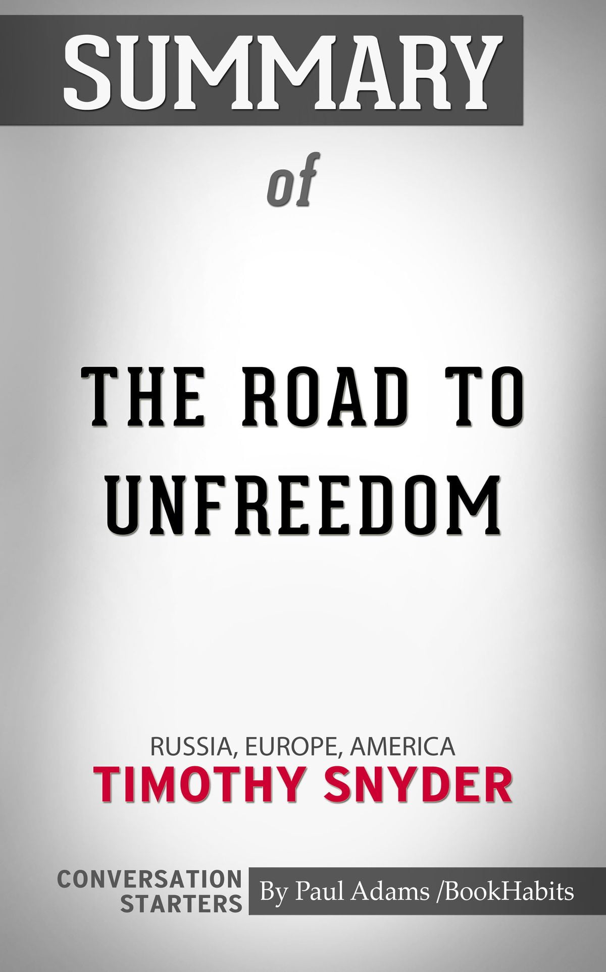 Summary of The Road to Unfreedom Russia, Europe, America by Timothy