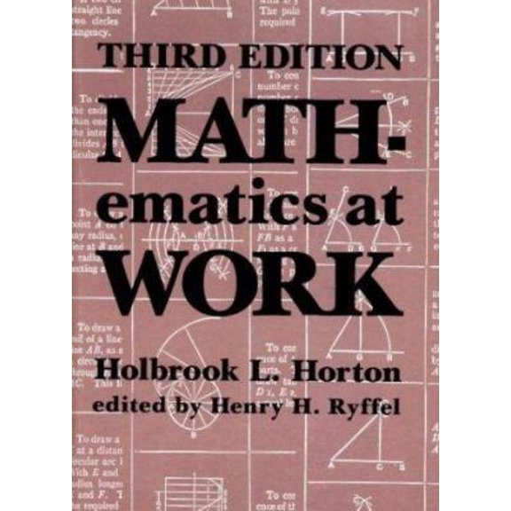 Pre-Owned Mathematics at Work: Practical Applications of Arithmetic, Algebra, Geometry, Trigonometry, and Logarithms to the Step-By-Step Solutions of Mechanic (Paperback) 0831130296 9780831130299