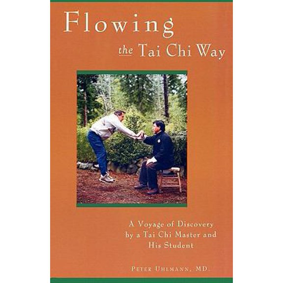 Pre-Owned Flowing the Tai Chi Way: A Voyage of Discovery by a Tai Chi Master and His Student (Paperback) 0835126366 9780835126366
