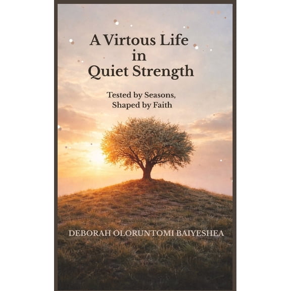 A Virtuous Life in Quiet Strength, (Hardcover)