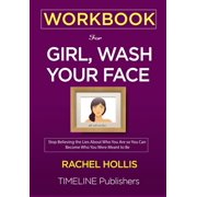 Pre-Owned WORKBOOK For Girl, Wash Your Face: Stop Believing the Lies About Who You Are so You Can Become Who You Were Meant to Be Rachel Hollis (Paperback) 1951161041 9781951161040