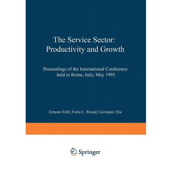 Contributions to Economics The Service Sector: Productivity and Growth: Proceedings of the International Conference Held in Rome, Italy, May 27-28 , (Paperback)