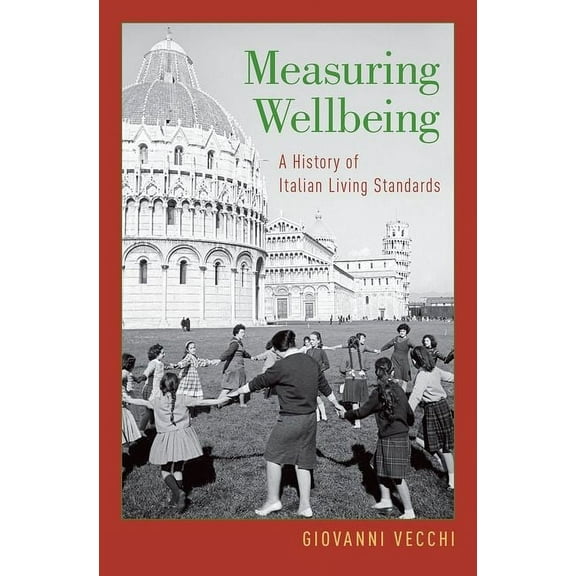 Measuring Wellbeing: A History of Italian Living Standards, (Hardcover)