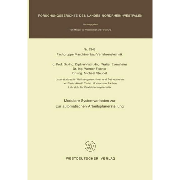 Forschungsberichte Des Landes Nordrhein- Modulare Systemvarianten Zur Automatischen Arbeitsplanerstellung, Book 2948, (Paperback)