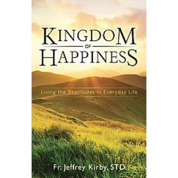 Kingdom of Happiness, Jeffrey Kirby Paperback