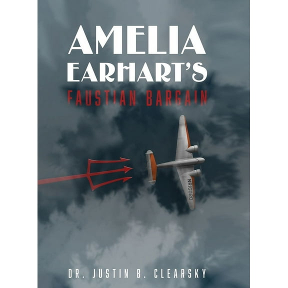 Amelia Earhart's Faustian Bargain, (Hardcover)