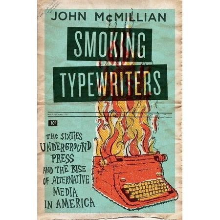 UPC: 9780195319927 | Smoking Typewriters: The Sixties Underground Press and the Rise of Alternative Media in America (Hardcover)