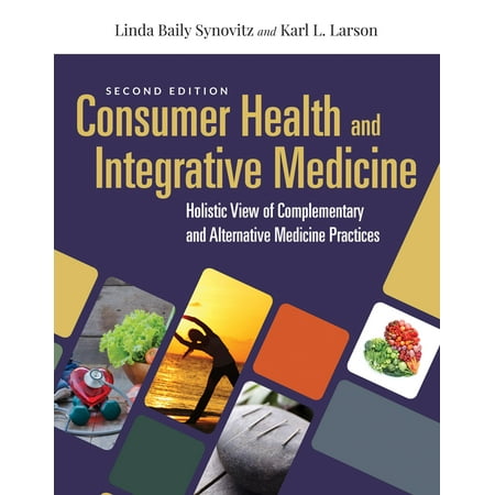Consumer Health & Integrative Medicine : A Holistic View of Complementary and Alternative Medicine (Consumer Reports The Best Of Health)