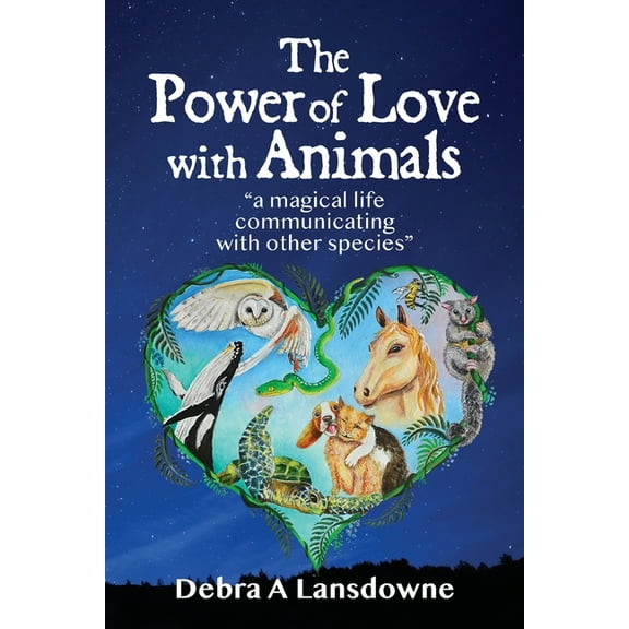 The Power of Love with Animals: "a magical life communicating with other species", (Paperback)