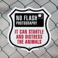 thumbnail image 5 of No Flash Photography It Can Startle And Distress The Animals 6 inch X 6 inch Shield Shaped Commercial Grade Plastic Sign Weather Resistant Made in the USA, 5 of 6