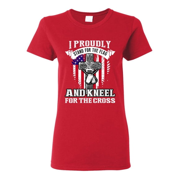 Ladies I Proudly Stand For The Flag And Kneel For The Cross DT T-Shirt Tee
