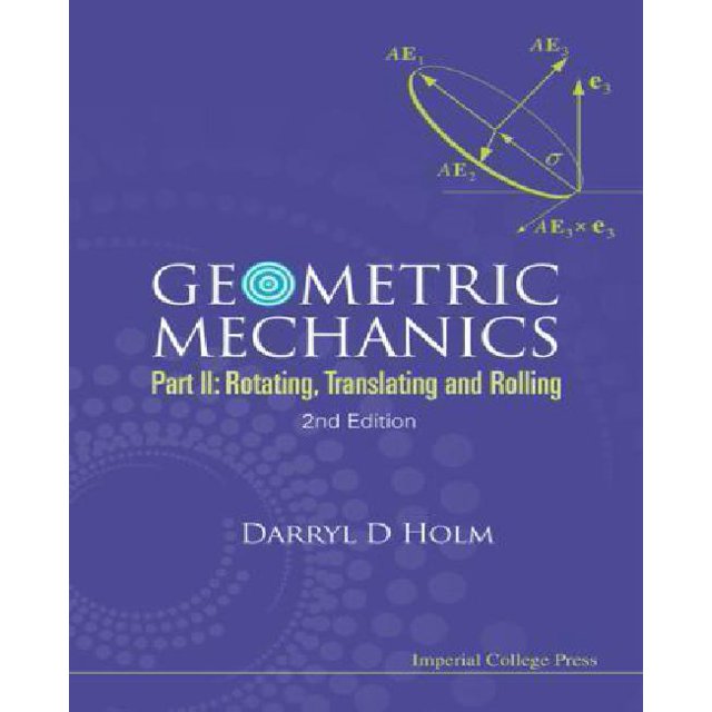 Geometric Mechanics - Part II: Rotating, Translating and Rolling (2nd Edition)