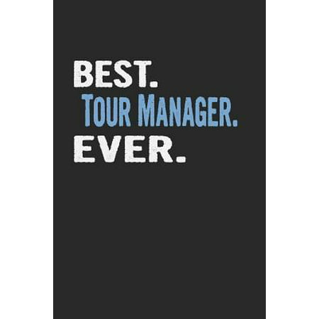 Best. Tour Manager. Ever.: Blank Lined Notebook Journal
