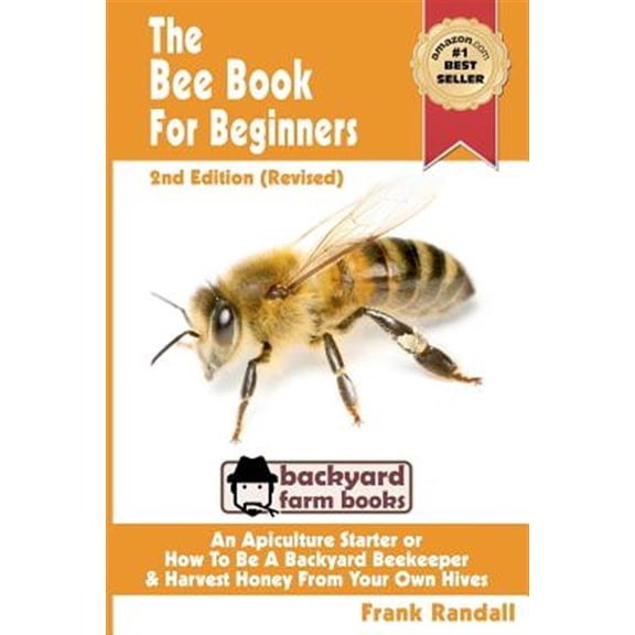 Pre-Owned The Bee Book For Beginners 2nd Edition (Revised) An Apiculture Starter or How To Be A Backyard Beekeeper And Harvest Honey From Your Own Bee Hives: Volume 2 Paperback - USED