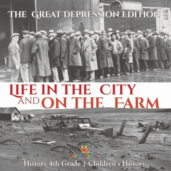 Life in the City and on the Farm - The Great Depression Edition - History 4th Grade Children's History, (Paperback)