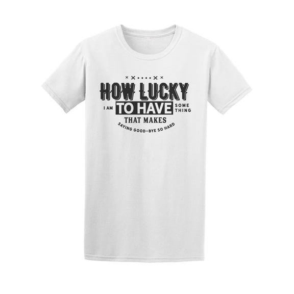 How Lucky To Have... Love Quote Tee Men's -Image by Shutterstock