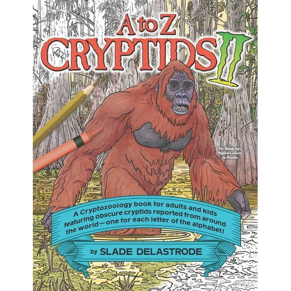 A to Z Cryptids II: A Cryptozoology Coloring Book for Adults and Kids, (Paperback)