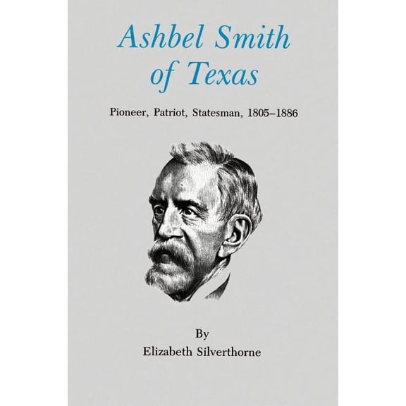 Centennial Series of the Association of Ashbel Smith of Texas: Pioneer, Patriot, Statesman, 1805-1886, Book 11, (Paperback)