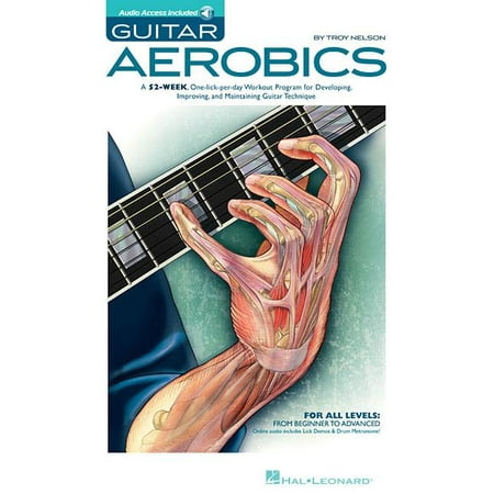 Guitar Aerobics: A 52-Week, One-Lick-Per-Day Workout Program for Developing, Improving & Maintaining Guitar Technique (Best Home Exercise Program)